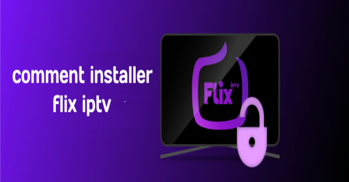 Comment installer l\application Flix IPTV : Guide complet en 5 étapes faciles